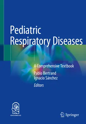 Pädiatrische Atemwegserkrankungen: Ein umfassendes Lehrbuch - Pediatric Respiratory Diseases: A Comprehensive Textbook