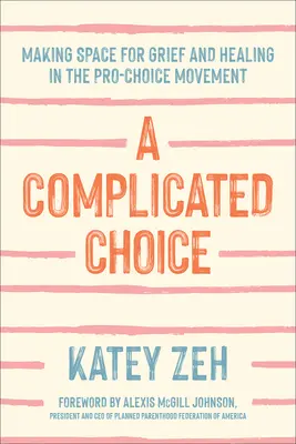 Eine komplizierte Wahl: Raum für Trauer und Heilung in der Pro-Choice-Bewegung - A Complicated Choice: Making Space for Grief and Healing in the Pro-Choice Movement