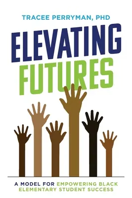 Erhöhte Zukünfte: Ein Modell zur Förderung des Erfolgs schwarzer Grundschüler - Elevating Futures: A Model for Empowering Black Elementary Student Success