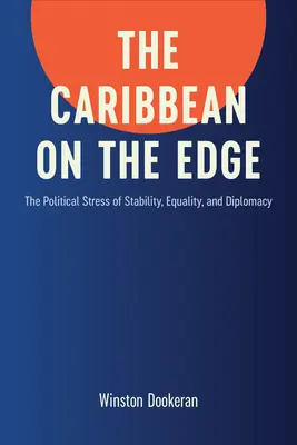 Karibik am Abgrund: Der politische Stress von Stabilität, Gleichberechtigung und Diplomatie - Caribbean on the Edge: The Political Stress of Stability, Equality, and Diplomacy