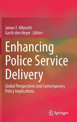 Verbesserung des polizeilichen Leistungsangebots: Globale Perspektiven und aktuelle politische Implikationen - Enhancing Police Service Delivery: Global Perspectives and Contemporary Policy Implications