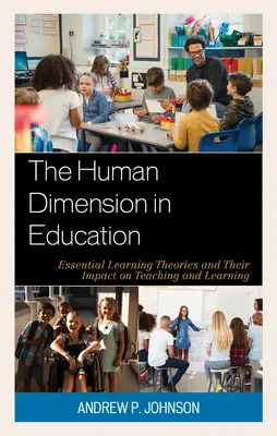 Die menschliche Dimension in der Bildung: Grundlegende Lerntheorien und ihre Auswirkungen auf das Lehren und Lernen - The Human Dimension in Education: Essential Learning Theories and Their Impact on Teaching and Learning