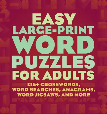 Einfache großformatige Worträtsel für Erwachsene: 160+ Kreuzworträtsel, Wortsuchen, Anagramme, Wortpuzzles und mehr - Easy Large-Print Word Puzzles for Adults: 160+ Crosswords, Word Searches, Anagrams, Word Jigsaws, and More