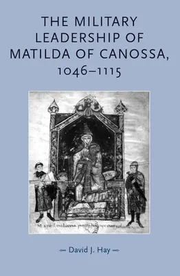 Die militärische Führung der Mathilde von Canossa, 1046-1115 - The Military Leadership of Matilda of Canossa, 1046-1115