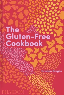 Das glutenfreie Kochbuch: 350 leckere und natürlich glutenfreie Rezepte aus mehr als 80 Ländern - The Gluten-Free Cookbook: 350 Delicious and Naturally Gluten-Free Recipes from More Than 80 Countries