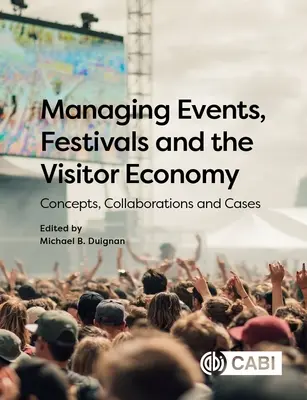 Management von Veranstaltungen, Festivals und der Besucherwirtschaft: Konzepte, Kooperationen und Fallbeispiele - Managing Events, Festivals and the Visitor Economy: Concepts, Collaborations and Cases