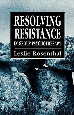 Widerstände in der Gruppenpsychotherapie auflösen - Resolving Resistance in Group Psychotherapy