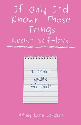 Wenn ich nur diese Dinge über Selbstliebe gewusst hätte: ein kurzer Leitfaden für Mädchen - If Only I'd Known These Things about Self-Love: a short guide for girls