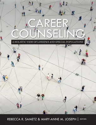 Karriere-Beratung: Eine ganzheitliche Betrachtung der Lebensspanne und spezieller Bevölkerungsgruppen - Career Counseling: A Holistic View of Lifespan and Special Populations