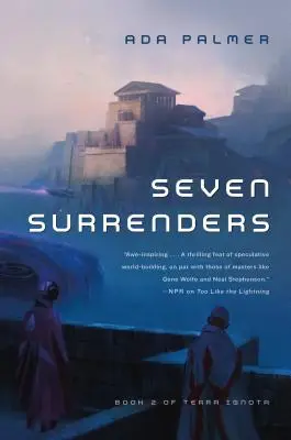 Sieben Kapitulationen: Buch 2 von Terra Ignota - Seven Surrenders: Book 2 of Terra Ignota