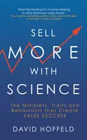 Mehr verkaufen mit Wissenschaft - Die Denkweisen, Eigenschaften und Verhaltensweisen, die zum Verkaufserfolg führen - Sell More with Science - The Mindsets, Traits and Behaviours That Create Sales Success