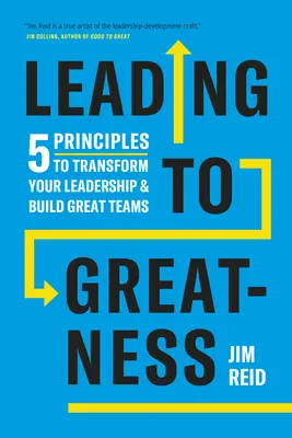 Leading to Greatness: 5 Prinzipien zur Veränderung Ihrer Führung und zum Aufbau großartiger Teams - Leading to Greatness: 5 Principles to Transform Your Leadership and Build Great Teams