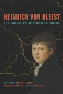 Heinrich von Kleist: Literarische und philosophische Paradigmen - Heinrich Von Kleist: Literary and Philosophical Paradigms