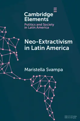 Neo-Extraktivismus in Lateinamerika: Sozio-ökologische Konflikte, die territoriale Wende und neue politische Narrative - Neo-Extractivism in Latin America: Socio-Environmental Conflicts, the Territorial Turn, and New Political Narratives