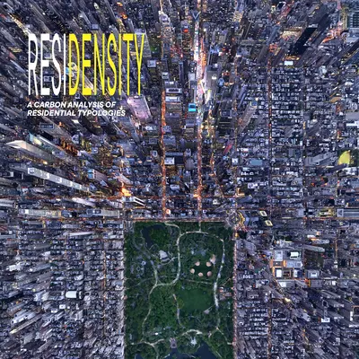 Residensität: Eine Kohlenstoffanalyse von Wohntypologien - Residensity: A Carbon Analysis of Residential Typologies