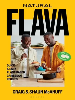 Natürliche Flava: Schnelle und einfache pflanzliche Rezepte aus der Karibik - Natural Flava: Quick & Easy Plant-Based Caribbean Recipes