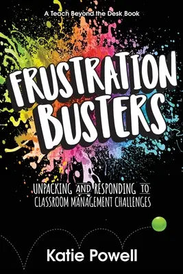 Frustration Busters: Auspacken und Reagieren auf Herausforderungen im Klassenraummanagement - Frustration Busters: Unpacking and Responding to Classroom Management Challenges