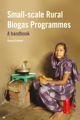 Kleine ländliche Biogas-Programme: Ein Handbuch - Small-Scale Rural Biogas Programmes: A Handbook