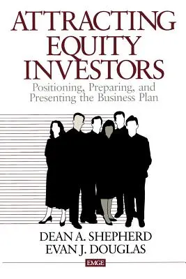 Gewinnung von Eigenkapitalinvestoren: Positionierung, Vorbereitung und Präsentation des Geschäftsplans - Attracting Equity Investors: Positioning, Preparing, and Presenting the Business Plan