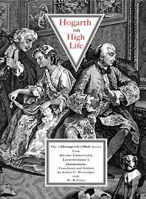 Hogarth on High Life - Die Reihe Ehe a La Mode aus Georg Christoph Lichtenbergs Kommentaren - Hogarth on High Life - The Marriage a La Mode Series from Georg Christoph Lichtenberg's Commentaries