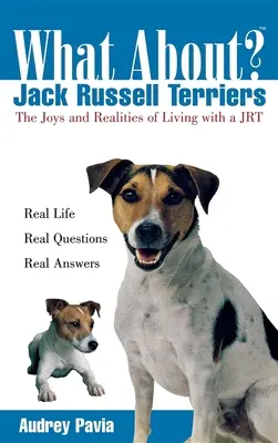 Was ist mit Jack Russell Terriern: Die Freuden und Realitäten des Lebens mit einem Jrt - What about Jack Russell Terriers: The Joys and Realities of Living with a Jrt