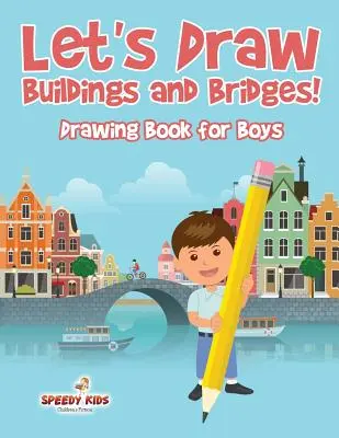 Lass uns Gebäude und Brücken zeichnen! Zeichenbuch für Jungen - Let's Draw Buildings and Bridges!: Drawing Book for Boys