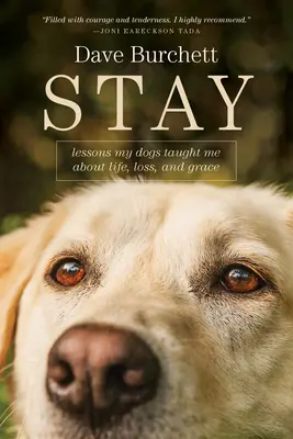 Bleiben: Lektionen, die mich meine Hunde über Leben, Verlust und Gnade lehrten - Stay: Lessons My Dogs Taught Me about Life, Loss, and Grace