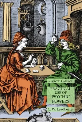 Praktische Anwendung der übersinnlichen Kräfte: Esoterische Klassiker - Practical Use of Psychic Powers: Esoteric Classics