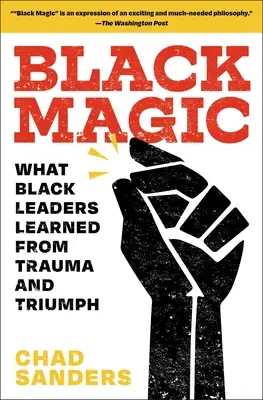 Schwarze Magie: Was schwarze Führungspersönlichkeiten aus Trauma und Triumph gelernt haben - Black Magic: What Black Leaders Learned from Trauma and Triumph