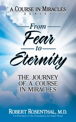 Von der Furcht zur Ewigkeit: Die Reise von Ein Kurs in Wundern - From Fear to Eternity: The Journey of a Course in Miracles