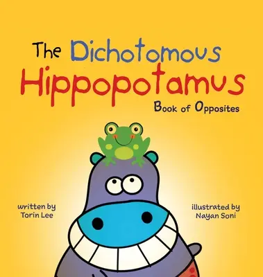 Das dichotome Nilpferd: Buch der Gegensätze - The Dichotomous Hippopotamus: Book of Opposites