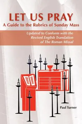 Lasst uns beten: Ein Leitfaden zu den Rubriken der Sonntagsmesse - Let Us Pray: A Guide to the Rubrics of Sunday Mass