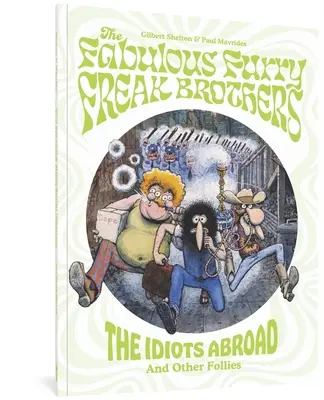 Die fabelhaften pelzigen Freak-Brüder: Die Idioten im Ausland und andere Verrücktheiten - The Fabulous Furry Freak Brothers: The Idiots Abroad and Other Follies