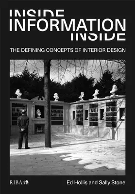 Innere Informationen: Die bestimmenden Konzepte der Innenarchitektur - Inside Information: The Defining Concepts of Interior Design