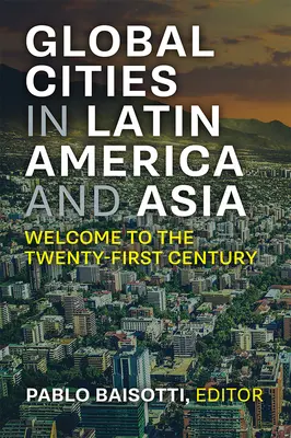 Neue globale Städte in Lateinamerika und Asien: Willkommen im einundzwanzigsten Jahrhundert - New Global Cities in Latin America and Asia: Welcome to the Twenty-First Century
