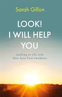 Schau, ich werde dir helfen - das Leben mit neuen Augen sehen nach der Pandemie - Look! I Will Help You - Looking at Life with New Eyes Post-Pandemic