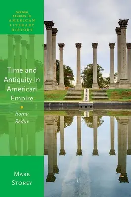 Zeit und Antike im American Empire: Roma Redux - Time and Antiquity in American Empire: Roma Redux