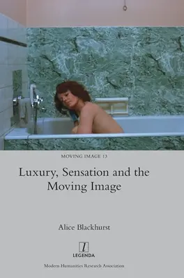 Luxus, Sensation und das bewegte Bild - Luxury, Sensation and the Moving Image