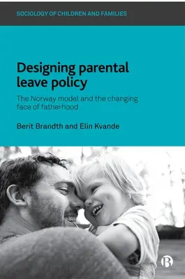 Gestaltung der Elternurlaubspolitik: Das norwegische Modell und das sich wandelnde Gesicht der Vaterschaft - Designing Parental Leave Policy: The Norway Model and the Changing Face of Fatherhood