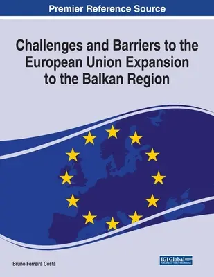 Herausforderungen und Hindernisse für die Erweiterung der Europäischen Union auf dem Balkan - Challenges and Barriers to the European Union Expansion to the Balkan Region