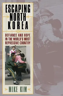 Flucht aus Nordkorea: Trotz und Hoffnung in einem der repressivsten Länder der Welt - Escaping North Korea: Defiance and Hope in the World's Most Repressive Country