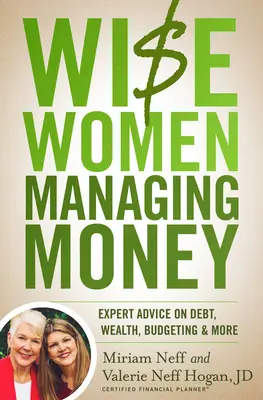 Kluge Frauen verwalten Geld: Expertenratschläge zu Schulden, Reichtum, Haushaltsplanung und mehr - Wise Women Managing Money: Expert Advice on Debt, Wealth, Budgeting, and More