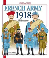 Französische Armee 1918: Band 2 - 1915 bis zum Sieg - French Army 1918: Volume 2 - 1915 to Victory