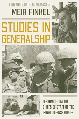 Studien zur Generalität: Lektionen von den Stabschefs der israelischen Verteidigungsstreitkräfte - Studies in Generalship: Lessons from the Chiefs of Staff of the Israel Defense Forces