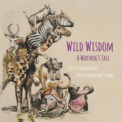 Wilde Weisheit: Das Märchen eines Warzenschweins - Wild Wisdom: A Warthog's Tale
