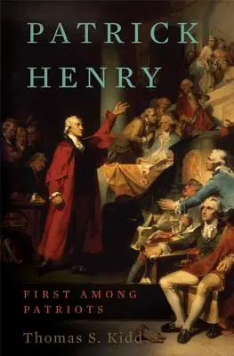 Patrick Henry: Der Erste unter den Patrioten - Patrick Henry: First Among Patriots