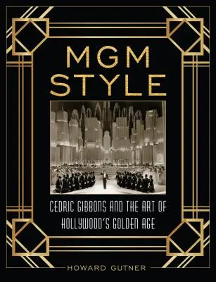 MGM-Stil: Cedric Gibbons und die Kunst des Goldenen Zeitalters von Hollywood - MGM Style: Cedric Gibbons and the Art of the Golden Age of Hollywood