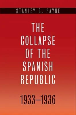 Zusammenbruch der Spanischen Republik, 1933-1936: Die Ursprünge des Bürgerkriegs - Collapse of the Spanish Republic, 1933-1936: Origins of the Civil War