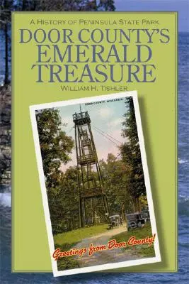 Der smaragdgrüne Schatz von Door County: Eine Geschichte des Peninsula State Park - Door County's Emerald Treasure: A History of Peninsula State Park