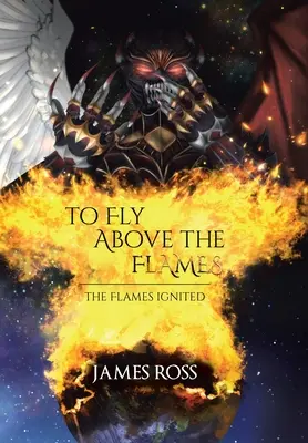 To Fly Above the Flames